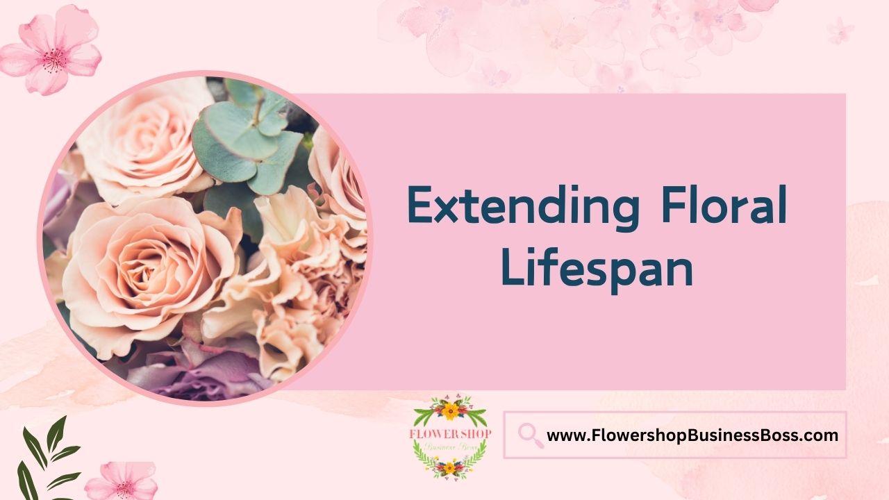 Extending Floral Lifespan