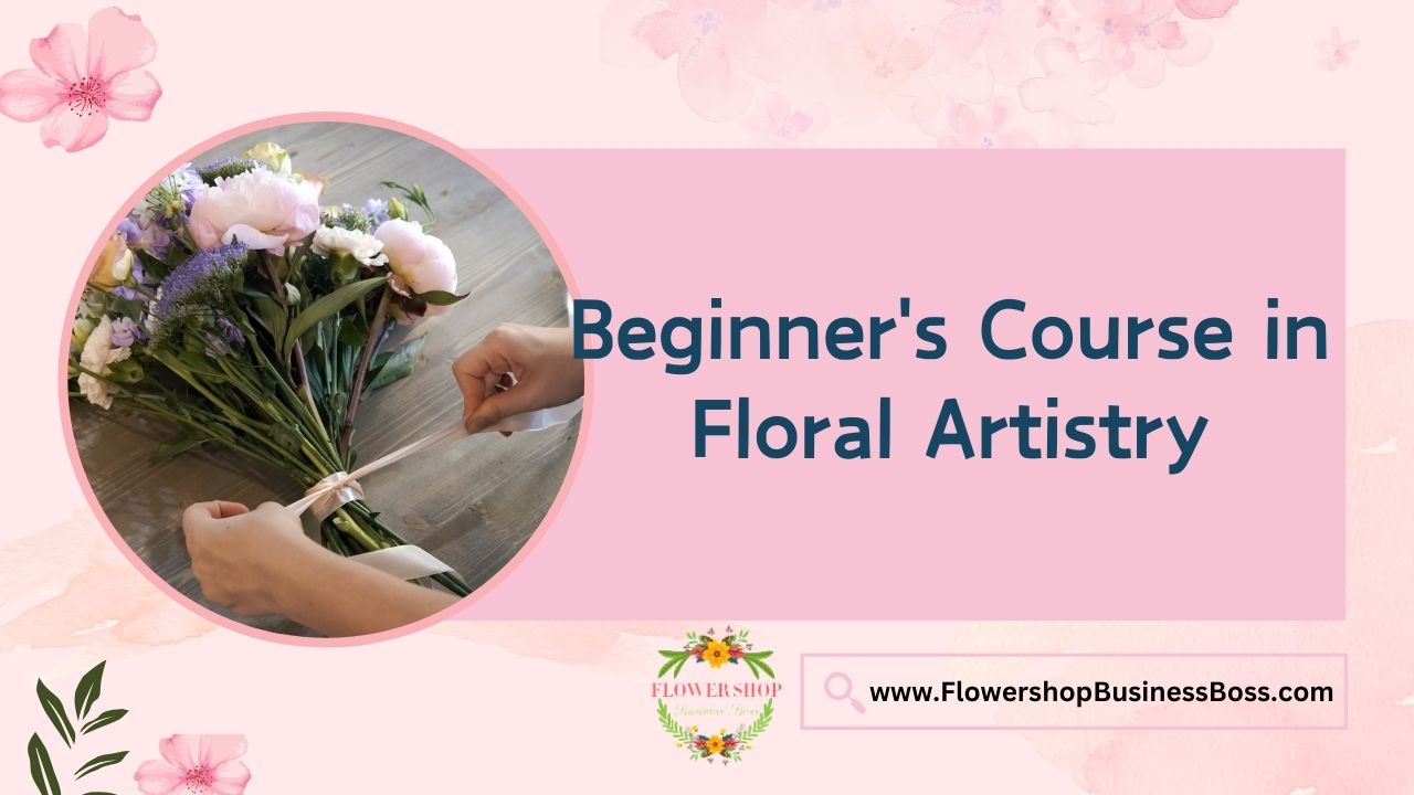 Beginner's Course in Floral Artistry