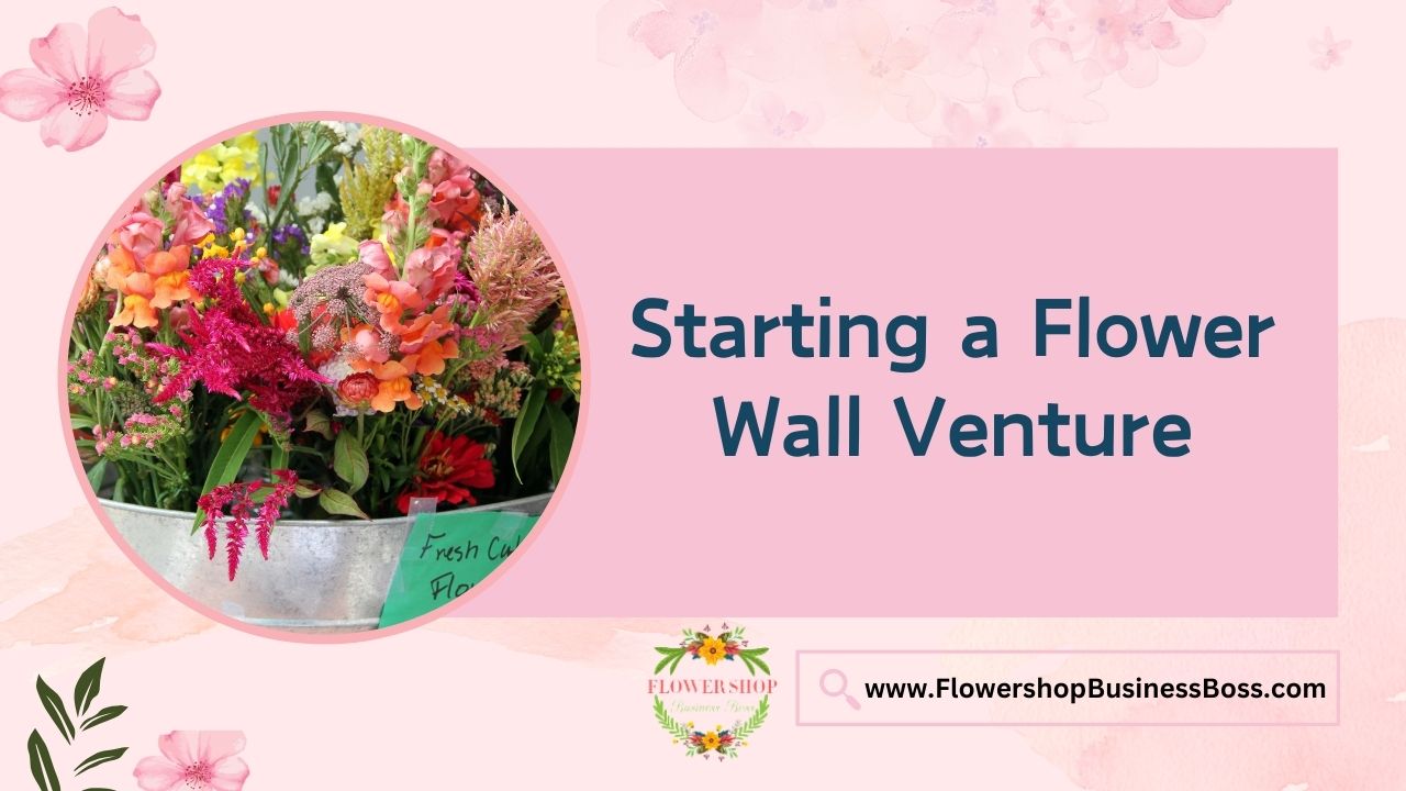 Starting a Flower Wall Venture