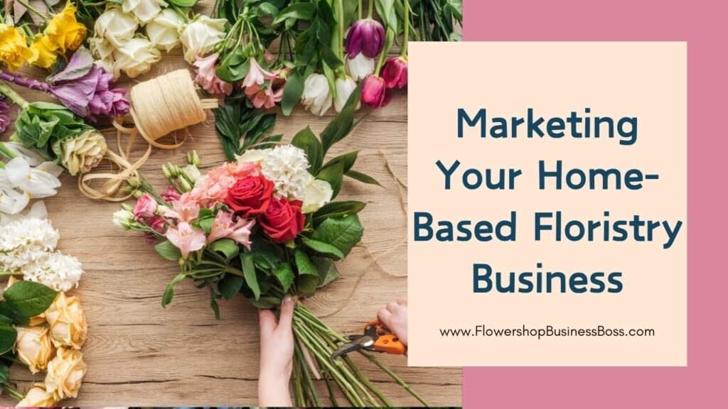 Blossom at Home: The Art and Business of Becoming a Home-Based Florist