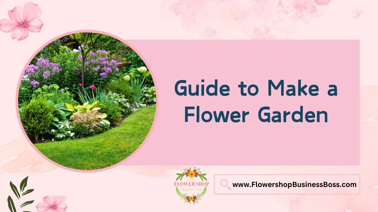 Guide to Make a Flower Garden