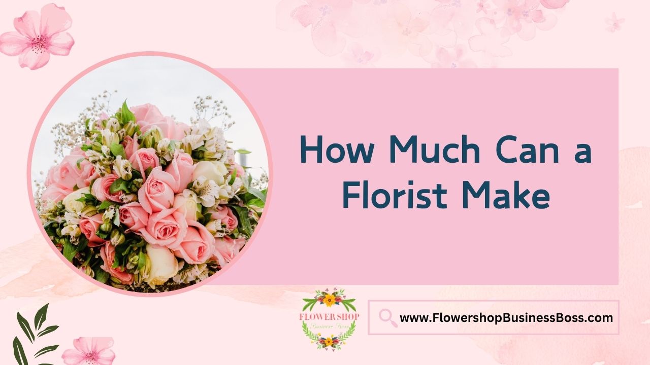 How Much Can a Florist Make