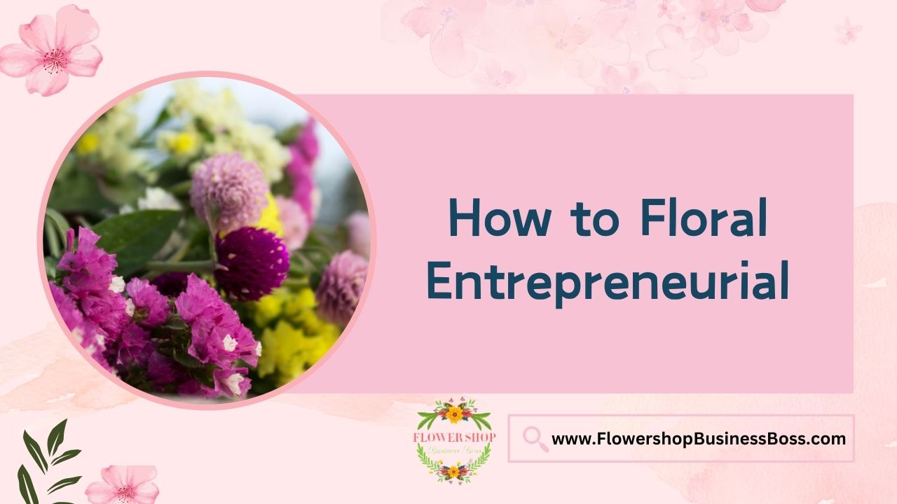 How to Floral Entrepreneurial