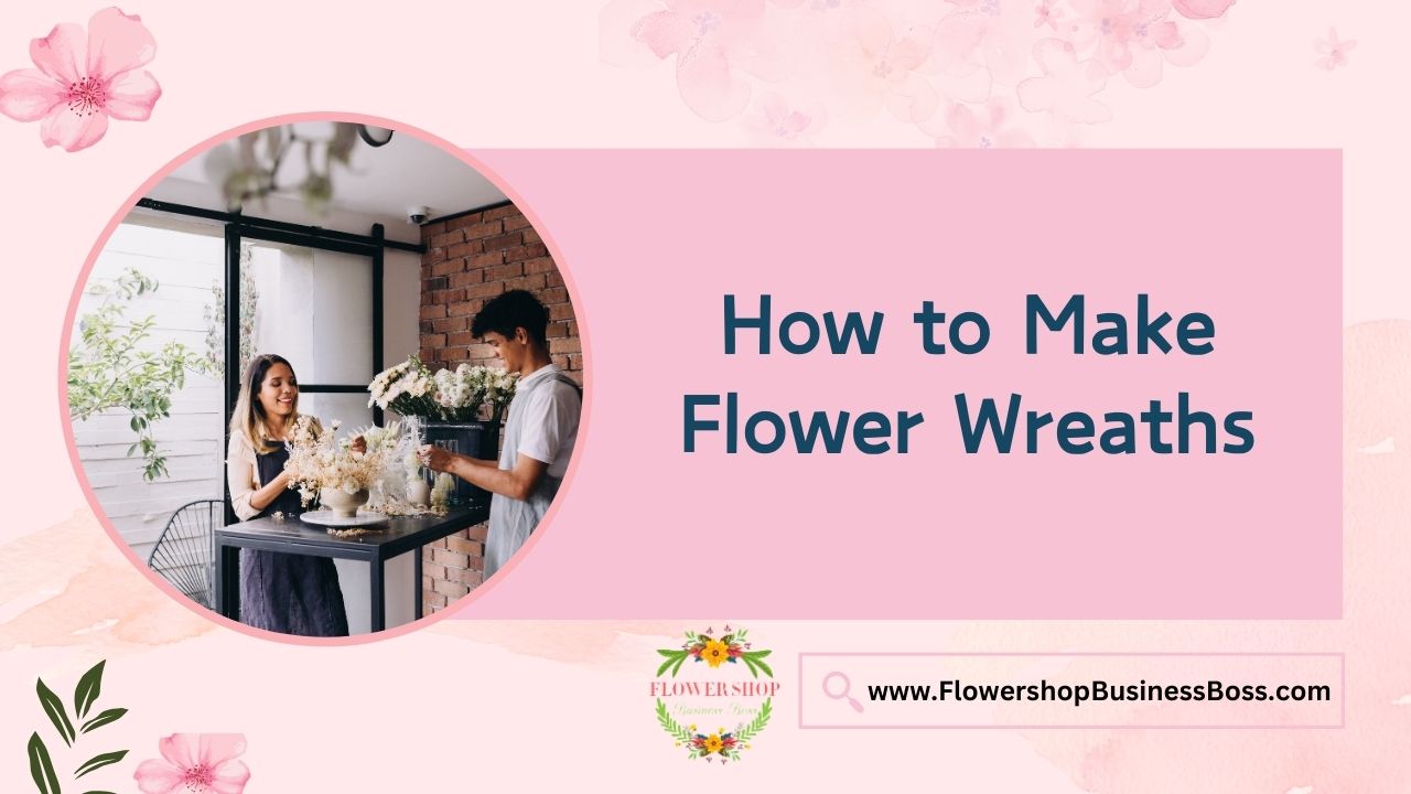 How to Make Flower Wreaths