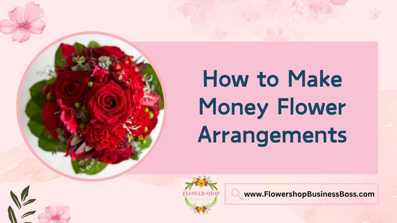 How to Make Money Flower Arrangements