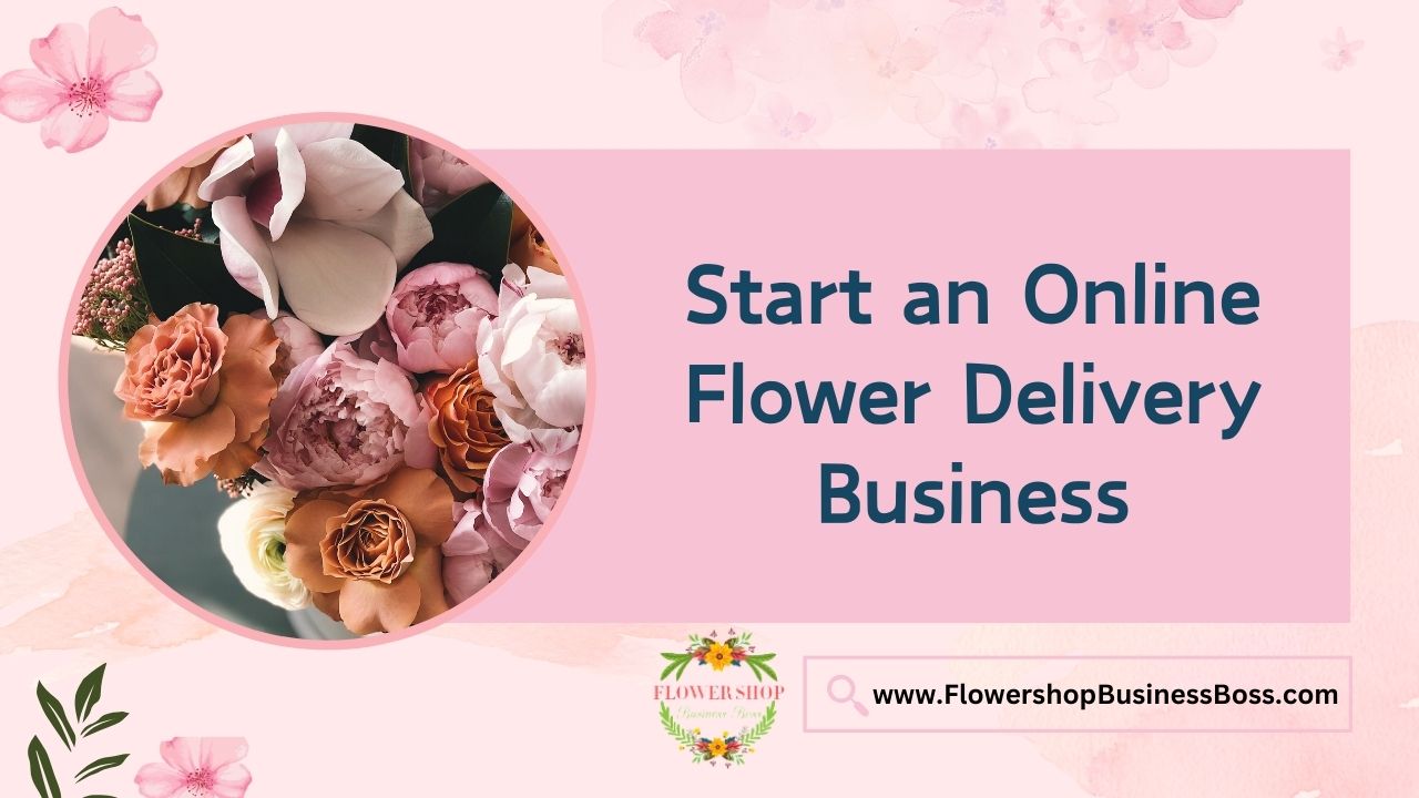 Start an Online Flower Delivery Business
