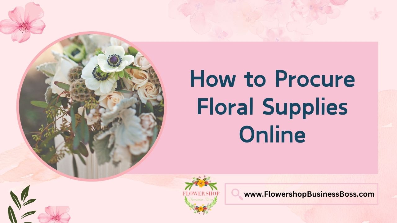 How to Procure Floral Supplies Online