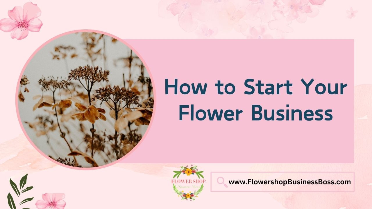 How to Start Your Flower Business