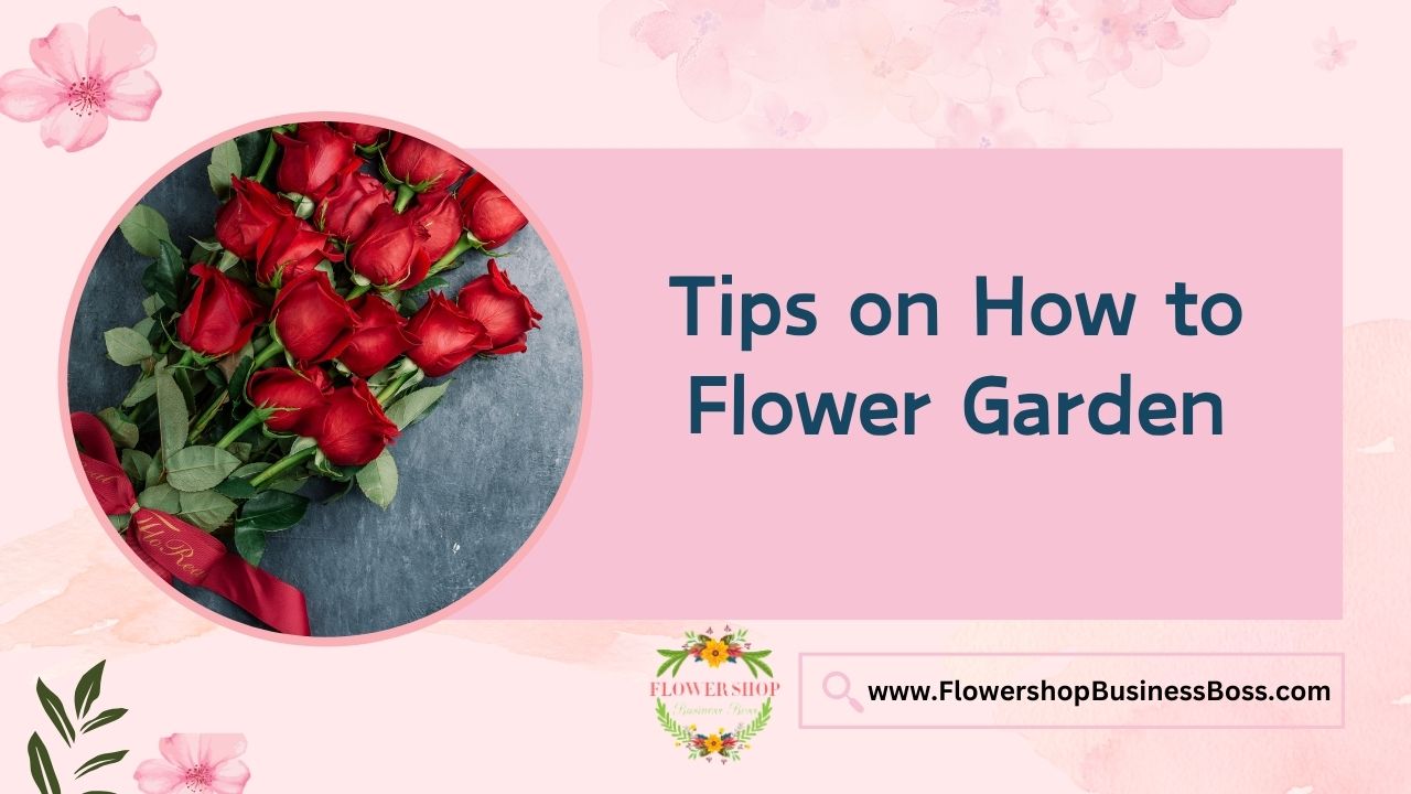 Tips on How to Flower Garden