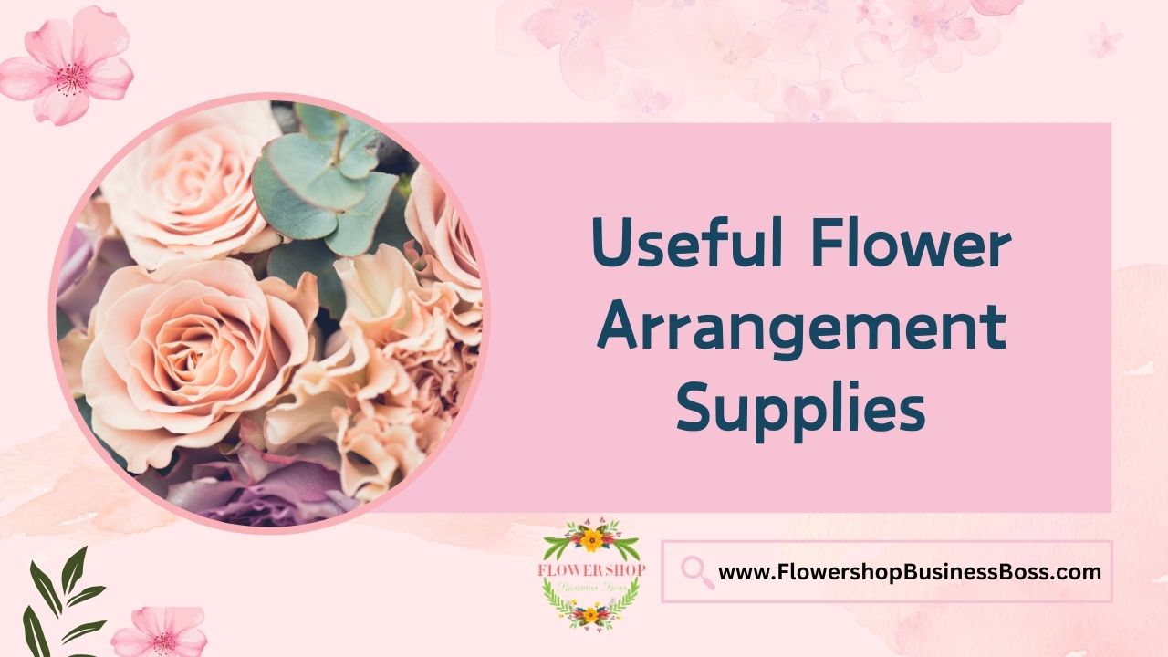 Useful Flower Arrangement Supplies