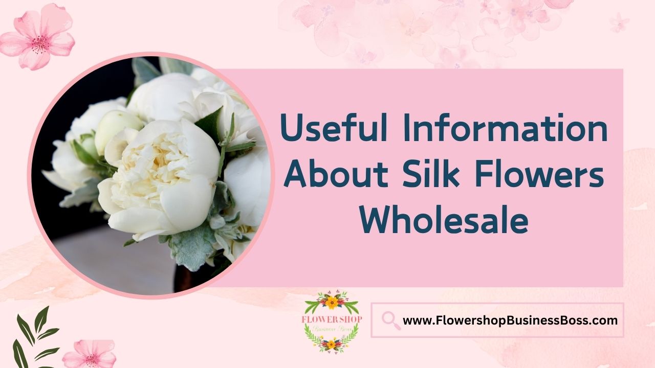 Useful Information About Silk Flowers Wholesale